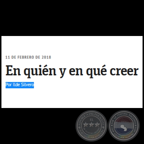 EN QUIÉN Y EN QUÉ CREER - Por ILDE SILVERO - Domingo, 11 de Febrero de 2018